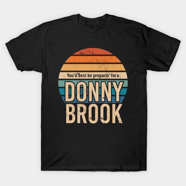 Letterkenny You'd best be prepairin' for a Donny Brook T-Shirt by Bubsart78